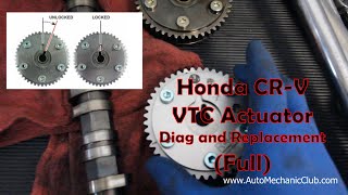 2012 Honda CRV VTC Actuator Replacement and Diagnosis FULL [upl. by Feune]