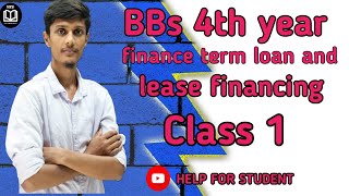 Bbs 4 th year finance term loan and lease financing class 1 [upl. by Egiarc]