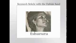 Bezunesh Bekele with Dahlak Band  Eshururu [upl. by Glanti557]