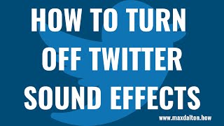 How to Turn Off Twitter Sound Effects [upl. by Naellij]