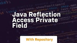 java reflection access private field [upl. by Eirovi70]