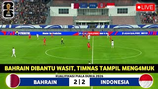 🔴 WASIT CURANG • TIMNAS INDONESIA VS BAHRAIN • RONDE 3 • QUALIFIERS PIALA DUNIA 2026  GRUP C [upl. by Aimal]