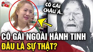 Xuất hiện cô gái Việt giao tiếp với NGƯỜI NGOÀI HÀNH TINH như lời tiên tri của Vanga  Tin 3 Phút [upl. by Dranal]