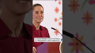 Claudia presidenta de México felicita al mejor presidente de México López obrador [upl. by Nahsor]