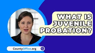 What Is Juvenile Probation  CountyOfficeorg [upl. by Zilber]