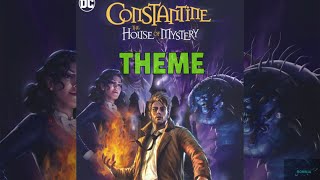 Constantine The House of Mystery Theme  DC Showcase  HQ Music [upl. by Mcmurry90]