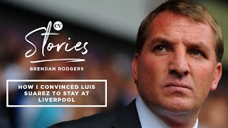 Brendan Rodgers • How I convinced Luis Suarez to stay at Liverpool • CV Stories [upl. by Benyamin]