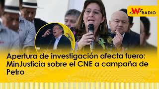 Apertura de investigación afecta fuero MinJusticia sobre el CNE a campaña de Petro  Entrevistas W [upl. by Asile864]