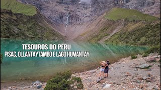 Pisac Ollantaytambo e Lago Humantay Explorando o Coração do Peru [upl. by Sachsse725]