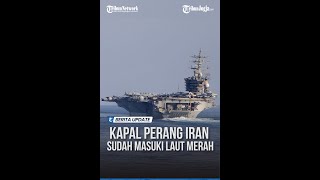 KETEGANGAN MENINGKAT KAPAL PERANG IRAN SUDAH MASUKI LAUT MERAH [upl. by Nywles]