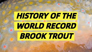 History of the World Record Brook Trout  Nipigon River [upl. by Robena822]