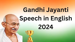 Gandhi Jayanti Speech 2024 🇮🇳Mahathma Gandhi Day Speech In English  All About Gandhiji [upl. by Hsima438]