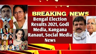 Bengal Election Results 2021  Godi Media  Kangana Ranaut  Social Media News MrReactionWala [upl. by Nitram]