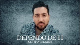 Porque Dependo de Ti  José Manuel Giles [upl. by Talbot]