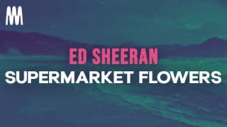 Ed Sheeran  Supermarket Flowers Lyrics [upl. by Lundt]