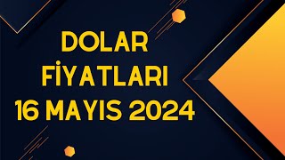 Dolar Fiyatları  16 Mayıs 2024 [upl. by Nevsa]