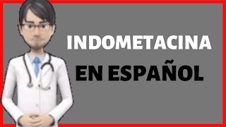 INDOMETACINA  INDOMETHACIN en Español [upl. by Maxama]