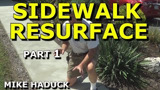 RESURFACING SIDEWALKS Part 1 MIke Haduck [upl. by Lorolla]