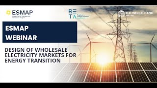 ESMAP WEBINAR Design of Wholesale Electricity Markets for Energy Transition [upl. by Eirtemed]