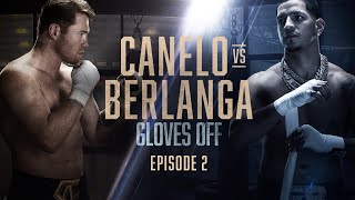 GLOVES OFF CANELO vs BERLANGA  Episode 2 [upl. by Arok]