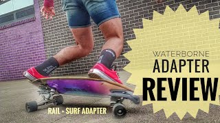 WATERBORNE SURF ADAPTER surf  rail REVIEW  Surfskate [upl. by Hulen576]