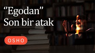 Osho  Egodan Son Bir Atak  Sesli kitap [upl. by Naitsabas]