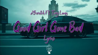 2Scratch  Good Girl Gone bad ft Tory lanez lyrics [upl. by Ossy]