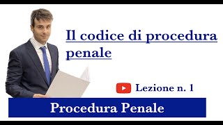 Procedura Penale Lezione n1 Il codice di procedura penale [upl. by Ridglee917]