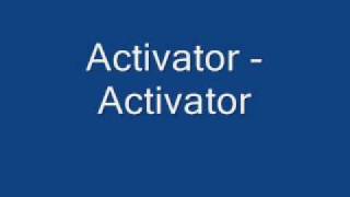 Activator  Activator [upl. by Terb]