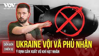 Diễn biến chiến sự Ukraine phủ nhận ý định sản xuất vũ khí hạt nhân  Báo Điện tử VOV [upl. by Koerner617]