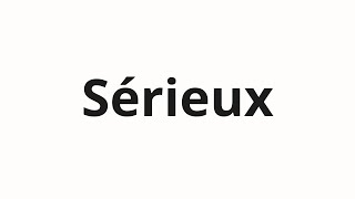 How to pronounce Sérieux [upl. by Schoenburg520]