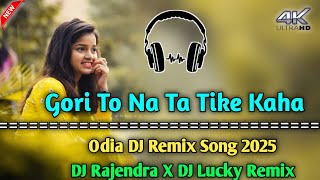 Gori To Na Ta Tike Koha ll Odia Mbj Style Matal Dance Mix 2025 ll DJ Rajendra X DJ Lucky Remix [upl. by Adamsun]