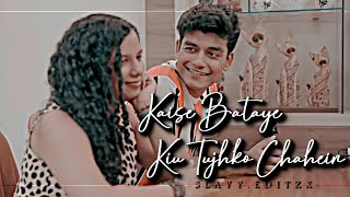 Kaise Bataye Kyun Tujhko Chahein x SlayyPointOfficial edit [upl. by Larret]