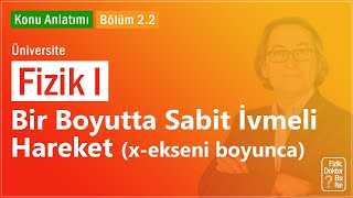 Üniversite Fizik I  Bölüm 22 Bir Boyutta Sabit İvmeli Hareket xekseni boyunca [upl. by Chucho838]