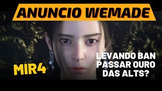 MIR4  ANUNCIO DA WEMADE  ALTS SENDO BANIDAS POR PASSA OURO [upl. by Hollenbeck]