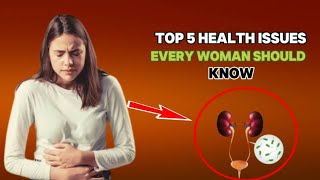 5 HEALTH ISSUES EVERY WOMAN SHOULD KNOW [upl. by Anen]