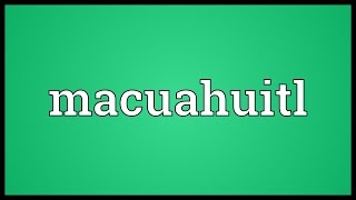 Macuahuitl Meaning [upl. by Eedebez]