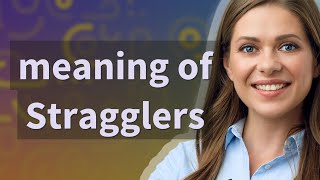 Stragglers  meaning of Stragglers [upl. by Casavant564]