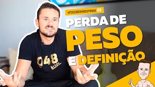 Possebon Responde 3 I Perda de peso ou definição [upl. by Mokas]