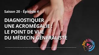 Diagnostiquer une Acromégalie  le point de vue du Médecin Généraliste [upl. by Drandell793]