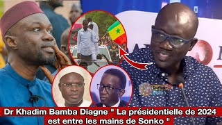 Dr Khadim Bamba Diagne quot La présidentielle de 2024 est entre les mains de Sonko quot [upl. by Boaten]