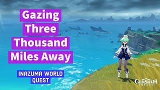 Gazing Three Thousand Miles Away  Inazuma World Quest Walkthrough [upl. by Cliff]