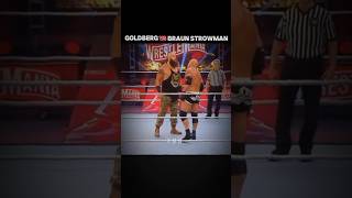 Goldberg vs Braun Strowman 🔥👑🥵  Goldberg Destroy Braun Strowman 🥶♥️  Goldberg Edit‼️ [upl. by Lonnard529]