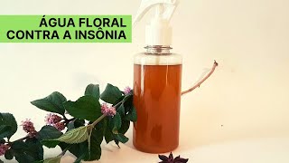 Como fazer uma água floral CONTRA a INSÔNIA [upl. by Nnarefinnej]