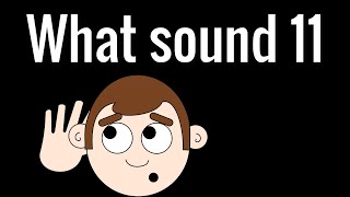 What sound 11 [upl. by Lachlan]