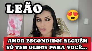 ♌ LEÃO 😍👀 AMOR ESCONDIDO ALGUÉM SÓ TEM OLHOS PARA VOCÊ [upl. by Tiffa533]