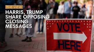 Harris Trump Share Opposing Closing Messages  The View [upl. by Dyoll613]