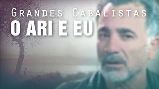 Os Grandes Cabalistas  O ARI e eu  Capítulo 1 [upl. by Elatnahc116]