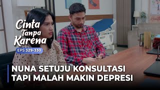 NUNA KENA MENTAL Psikolog Diagnosa Nuna Mengalami Depresi  CINTA TANPA KARENA  EPS 329330 25 [upl. by Obla]