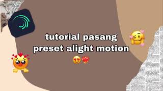 TUTORIAL PASANG PRESET ALIGHT MOTION 😍❤️‍🔥  2021 MALAYSIA 🇲🇾 [upl. by Risteau]